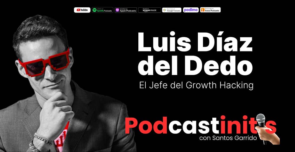 Growth Podcast con Luis Díaz del Dedo